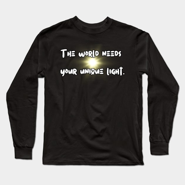 The world needs your unique light Long Sleeve T-Shirt by ClothesContact